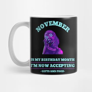 November Birthday Women Now Accepting Gifst And Food Mug